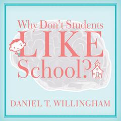 Why Don't Students Like School? by Daniel T. Willingham audiobook