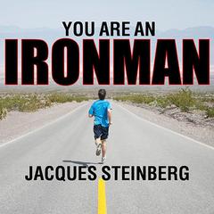You Are an Ironman by Jacques Steinberg audiobook