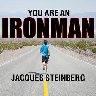 You Are an Ironman by Jacques Steinberg audiobook