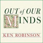 Out of Our Minds by  Ken Robinson audiobook