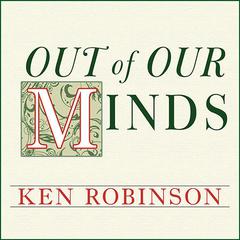 Out of Our Minds by Ken Robinson audiobook