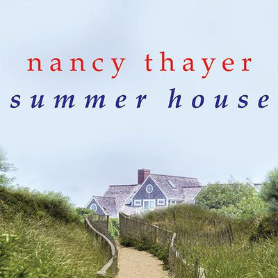 Summer House by Nancy Thayer audiobook