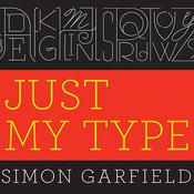 Just My Type by  Simon Garfield audiobook