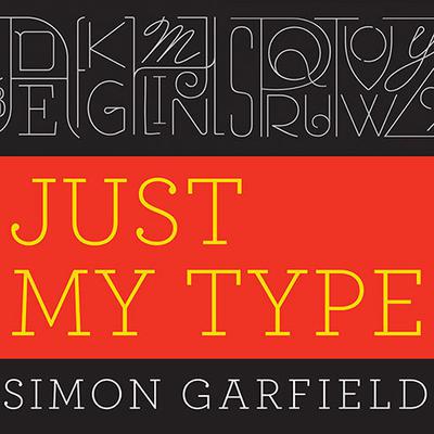 Just My Type by Simon Garfield audiobook