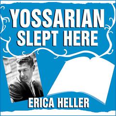 Yossarian Slept Here by Erica Heller audiobook