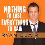 Nothing to Lose, Everything to Gain by  Don Yaeger audiobook