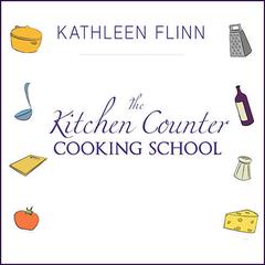 The Kitchen Counter Cooking School by Kathleen Flinn audiobook
