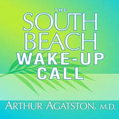 The South Beach Wake-Up Call by Arthur Agatston audiobook
