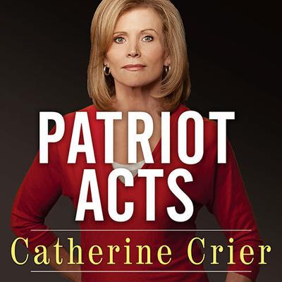 Patriot Acts by Catherine Crier audiobook