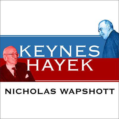 Keynes Hayek by Nicholas Wapshott audiobook