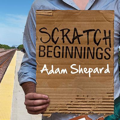 Scratch Beginnings by Adam Shepard audiobook