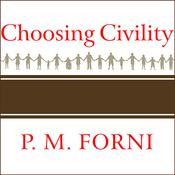 Choosing Civility by  P. M. Forni audiobook