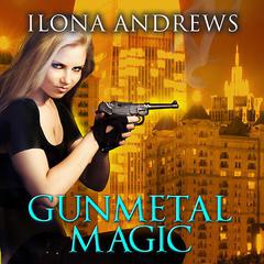 Gunmetal Magic by Ilona Andrews audiobook