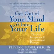 Get Out of Your Mind & Into Your Life by  Spencer Smith audiobook