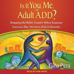 Is It You, Me, or Adult A.D.D.? by Gina Pera audiobook