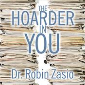 The Hoarder in You by  Dr.  Robin Zasio audiobook
