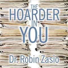 The Hoarder in You by  Robin Zasio audiobook