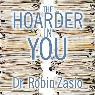 The Hoarder in You by  Robin Zasio audiobook