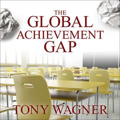 The Global Achievement Gap by Tony Wagner audiobook