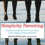 Simplicity Parenting by  Kim John Payne M.Ed audiobook