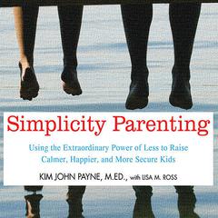 Simplicity Parenting by Kim John Payne audiobook