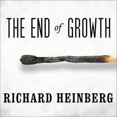 The End of Growth by Richard Heinberg audiobook