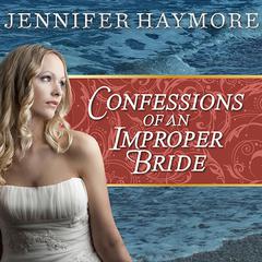 Confessions of an Improper Bride by Jennifer Haymore audiobook