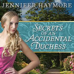 Secrets of an Accidental Duchess by Jennifer Haymore audiobook