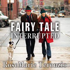 Fairy Tale Interrupted by RoseMarie Terenzio audiobook