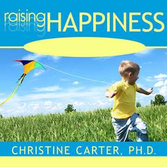 Raising Happiness by Christine Carter audiobook