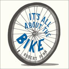 It's All About the Bike by Robert Penn audiobook