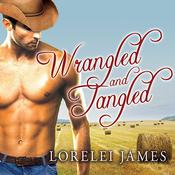 Wrangled and Tangled by  Lorelei James audiobook