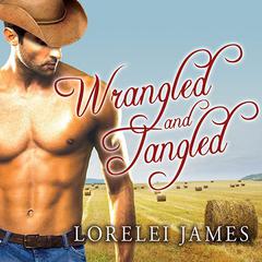Wrangled and Tangled by Lorelei James audiobook