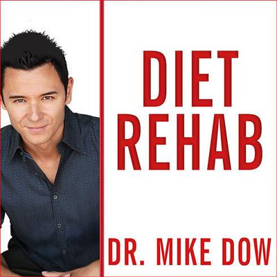 Diet Rehab by Mike Dow audiobook