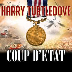 The War That Came Early: Coup d'Etat by Harry Turtledove audiobook