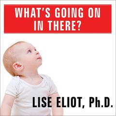 What's Going on in There? by Lise Eliot audiobook
