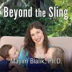 Beyond the Sling by Mayim Bialik audiobook