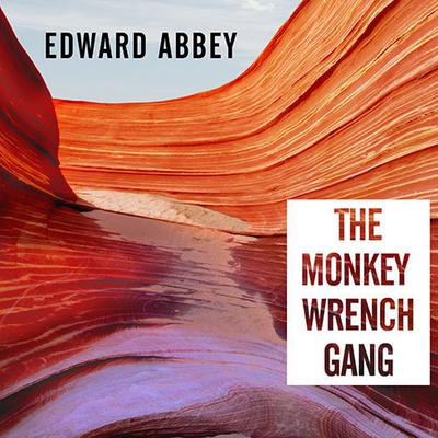 The Monkey Wrench Gang by Edward Abbey audiobook