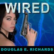 WIRED by  Douglas E. Richards audiobook