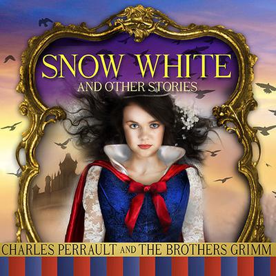 Snow White and Other Stories by The Brothers Grimm audiobook