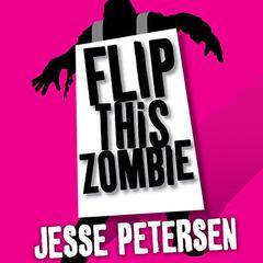 Flip This Zombie by Jesse Petersen audiobook