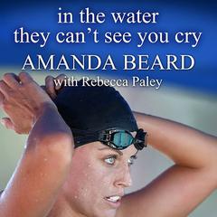 In the Water They Can't See You Cry by Amanda Beard audiobook