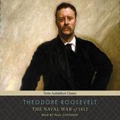 The Naval War of 1812 by  Theodore Roosevelt audiobook