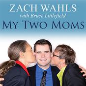 My Two Moms by  Zach Wahls audiobook