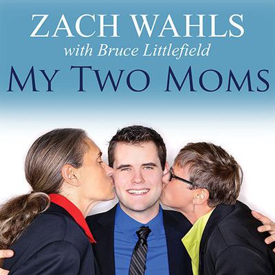 My Two Moms by Zach Wahls audiobook