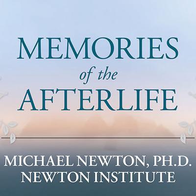 Memories of the Afterlife by Michael Newton audiobook