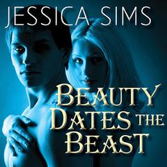 Beauty Dates the Beast by Jessica Sims audiobook