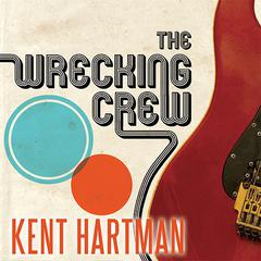 The Wrecking Crew by Kent Hartman audiobook