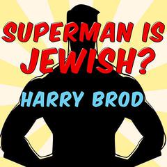 Superman Is Jewish? by Harry Brod audiobook