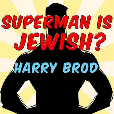 Superman Is Jewish? by Harry Brod audiobook